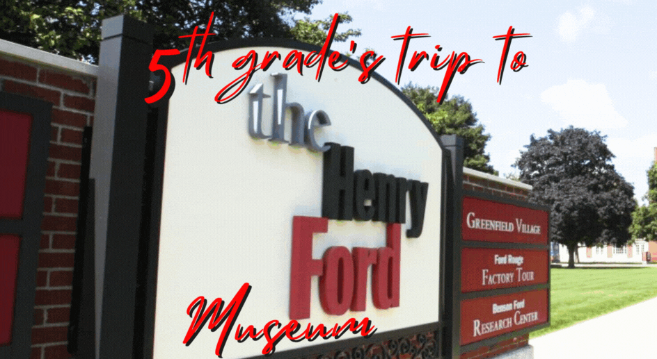  5th Grade's trip to the Henry Ford Museum